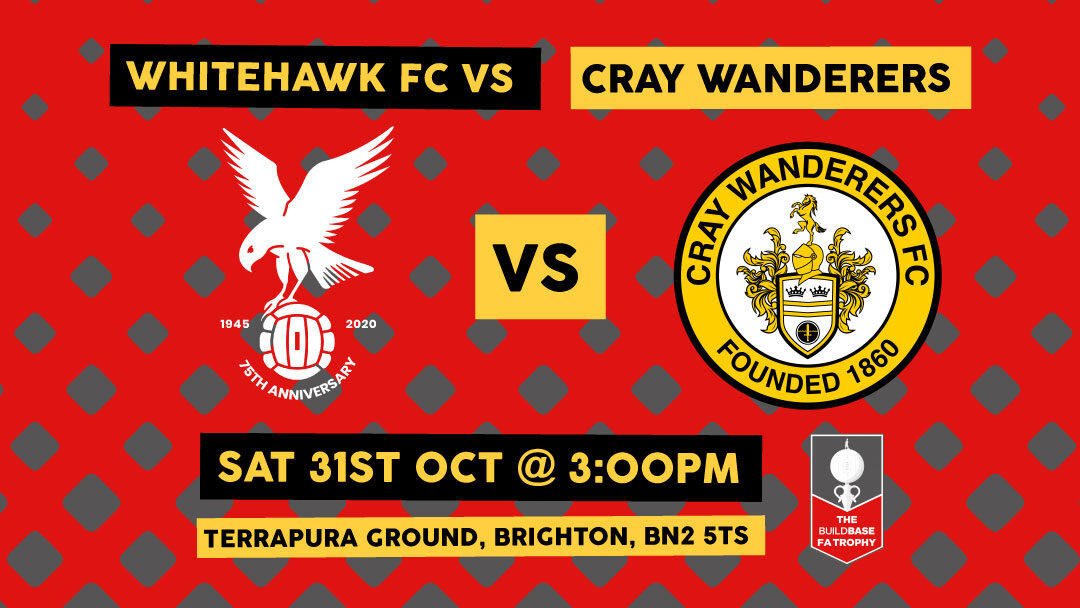 Whitehawk vs Cray Wanderers – Buildbase FA Trophy, 3QR, Saturday 31st October, 3pm – Match Preview & Directions
