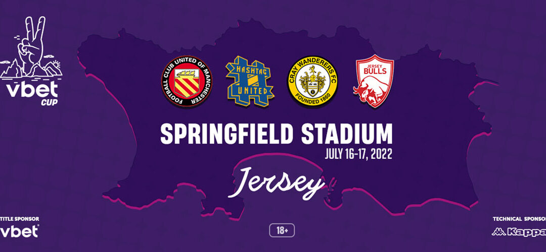 VBET CUP – Rescheduled for 16th-17th July 2022 + Cray Wanderers vs Hashtag United, Sat 10th July, 3pm