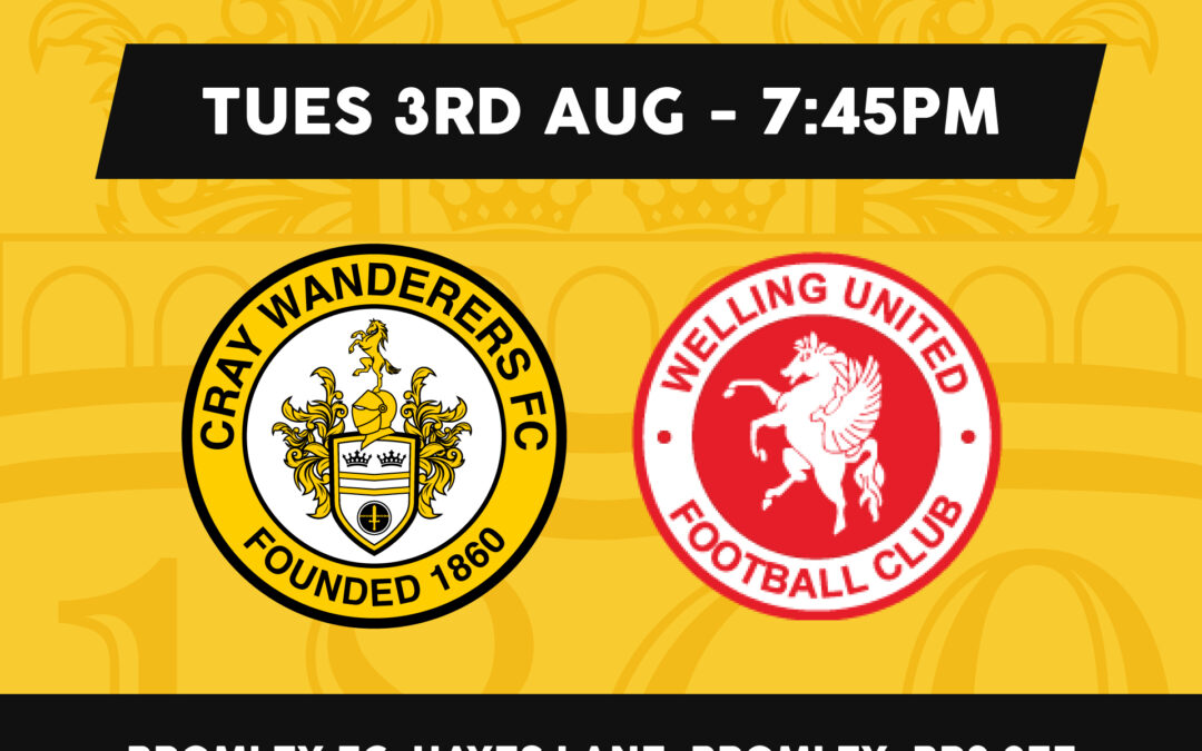 Cray Wanderers additonal Pre-season game vs Welling United 3/8/21 + reminder of Sevenoaks Town ticket details