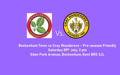 Beckenham Town v Cray Wanderers – Pre-season Friendly – Saturday 30th July, 2pm – Match Preview