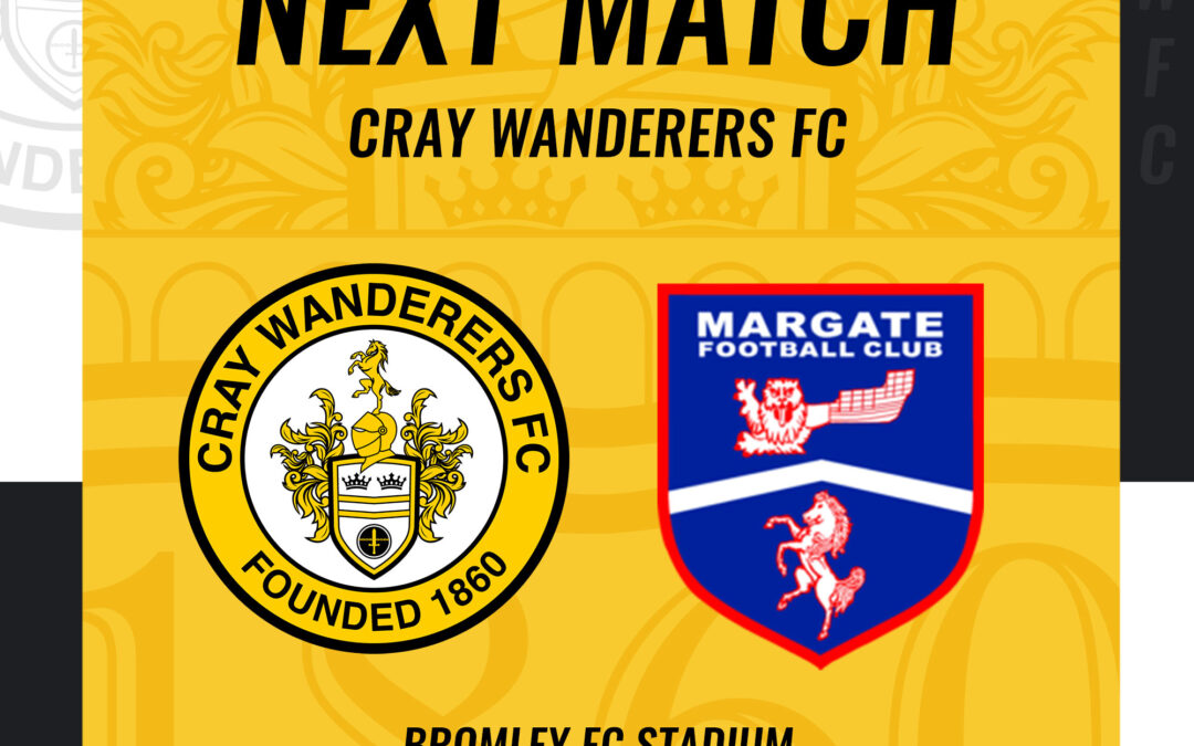 Cray Wanderers vs Margate – Isthmian Premier – Monday 29th August, 3pm – Match Preview