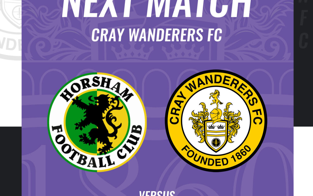 Horsham vs Cray Wanderers – Isthmian Premier – Saturday 13th April, 3 pm – Match Preview & Directions