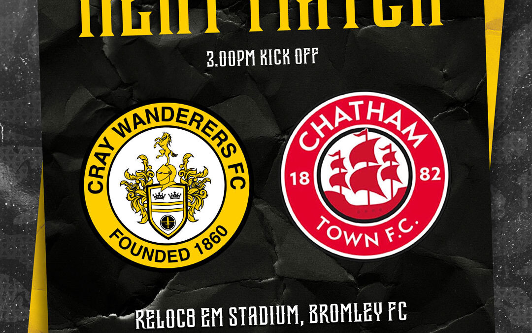 Cray Wanderers vs Chatham Town – Isthmian Premier – Friday 29th March, 3 pm – Match Preview + The Pre-Match Thoughts of Neil Smith