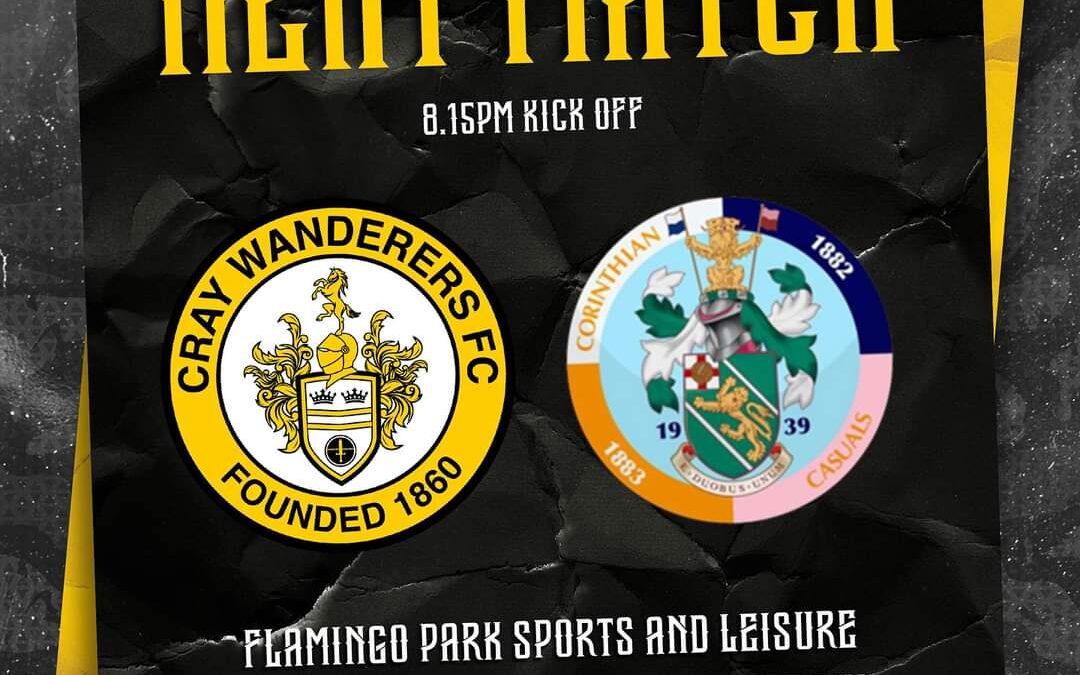 Cray Wanderers vs Corinthian Casuals – Friendly Match – Tuesday 5th March, 8.15 pm @ Flamingo Park