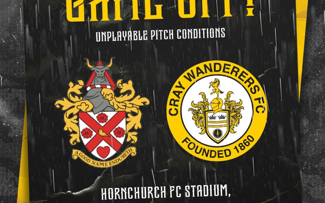 HORNCHURCH vs CRAY WANDERERS – ISTHMIAN PREMIER – 2/3/24 – MATCH POSTPONED