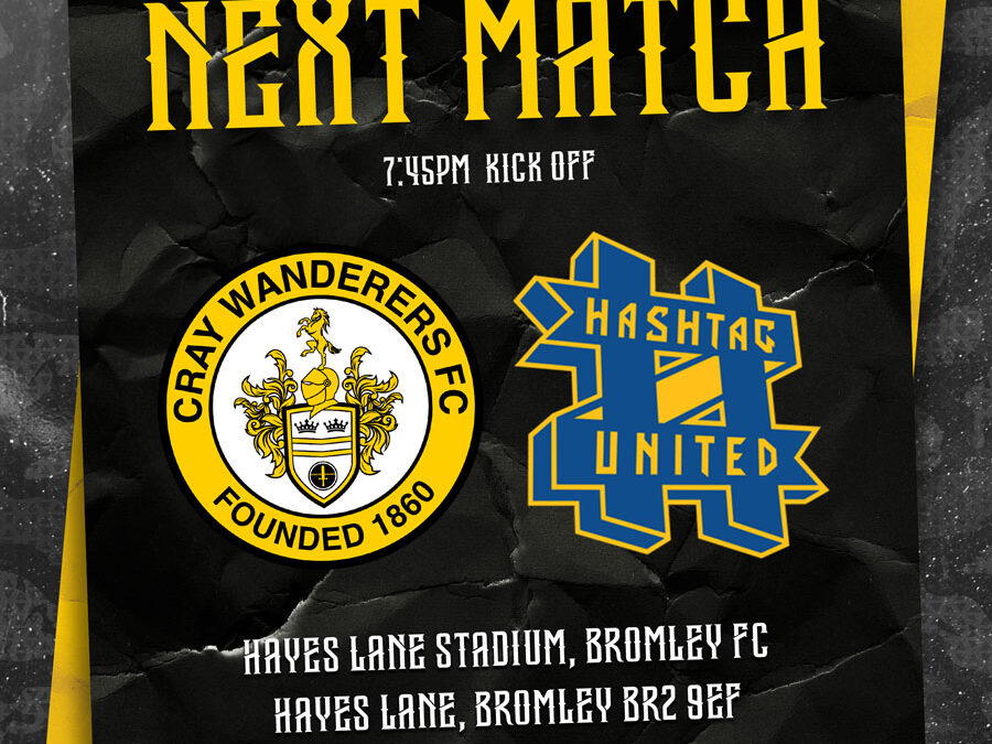 Cray Wanderers vs Hashtag United – Isthmian Premier – Friday 5th April, 7.45 pm – Match Preview