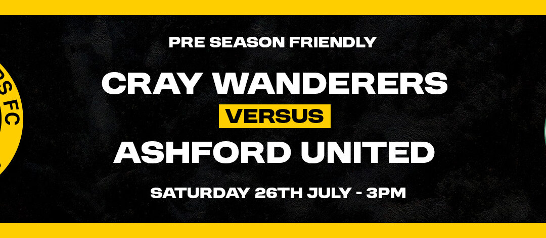 Cray Wanderers vs Ashford United – PSF – Saturday 26th July, 3 pm – Match Preview & Directions