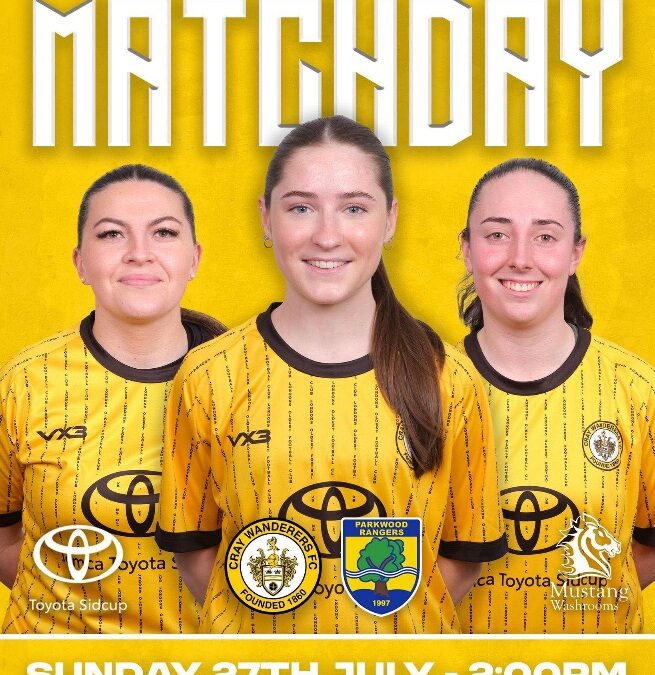 Cray Wanderers Women vs Parkwood Rangers Women – Sunday 27th July, 2 pm + Euro 2025 Final live on the big screen
