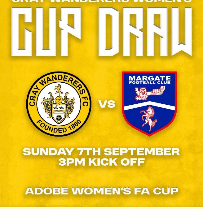 Adobe Women’s FA Cup 1st Qualifying Round Draw – Cray Wanderers Women vs Margate FC Women – Sunday 7th September, 3 pm.