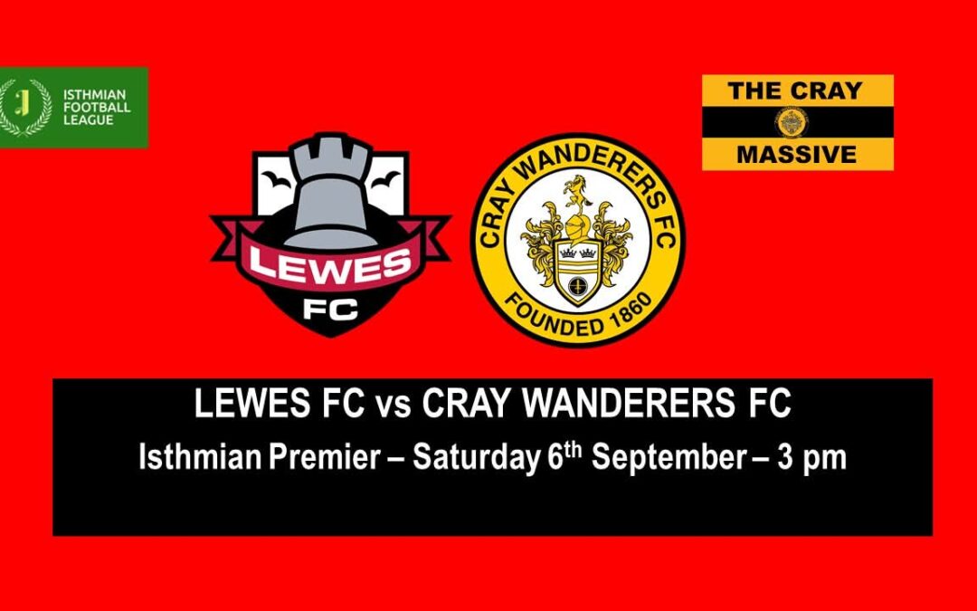 Lewes vs Cray Wanderers – Isthmian Premier – Saturday 6th September, 3 pm – Match Preview & Directions