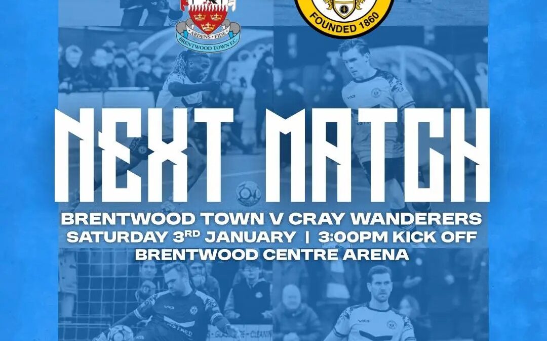 Brentwood Town v Cray Wanderers – Isthmian Premier – Saturday 3rd January, 2026, 3 pm – Match Preview and Directions