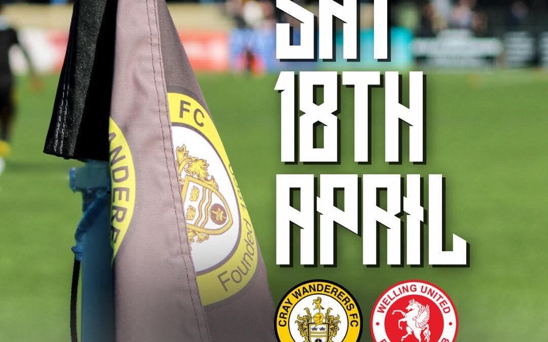 Cray Wanderers vs Welling United – Isthmian Premier – Saturday 18th April – 3 pm – Match Preview + details of Awards Presentation Evening and the final thoughts/programme notes from Tim O’Shea for the season.