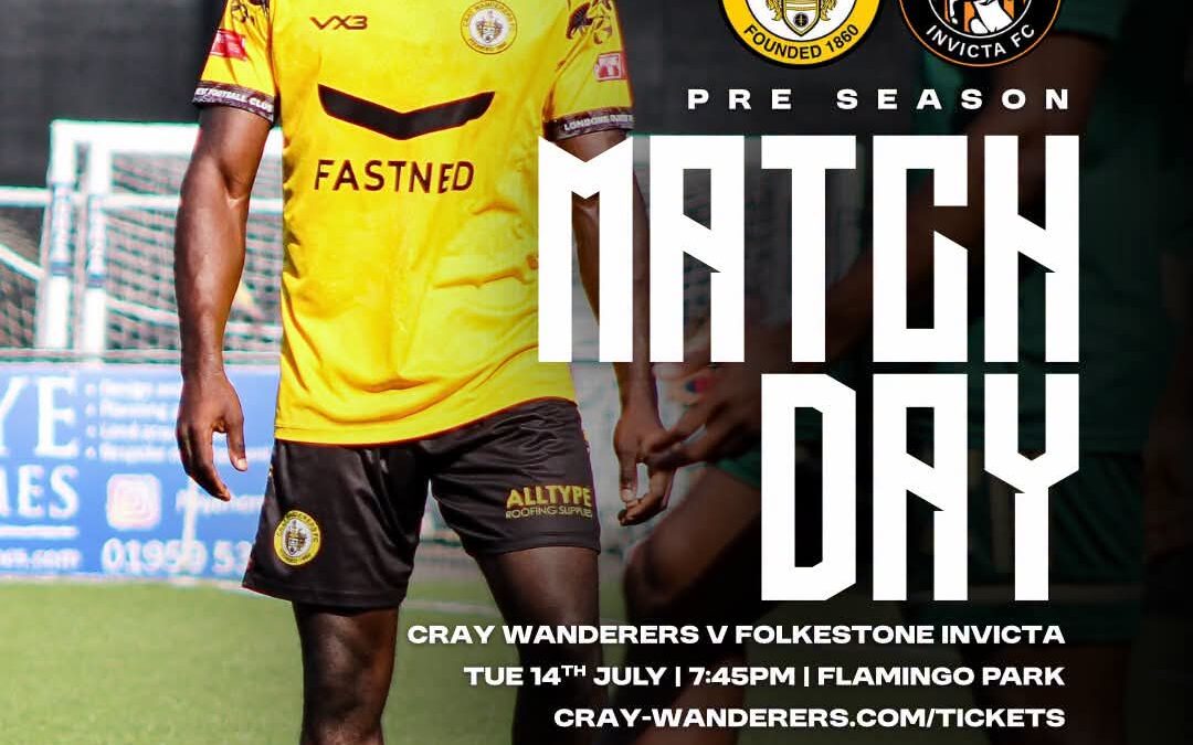 Cray Wanderers vs Folkestone Invicta – PSF – 14/7/26, 7.45 pm – Match Preview