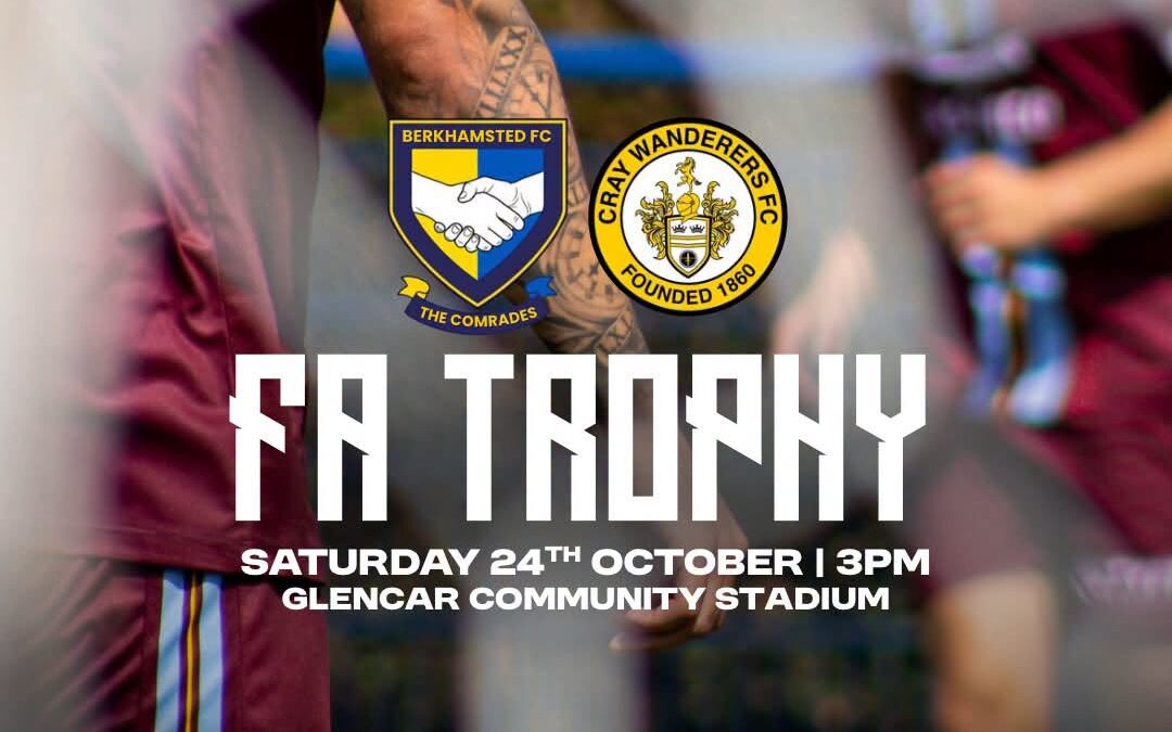 Berkhamsted v Cray Wanderers – Isuzu FA Trophy 1st Round – Saturday 24th October, 3 pm – Match Preview & Directions